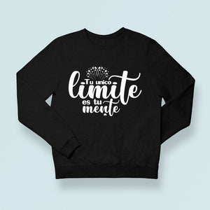 Sweatshirt Unisex Tu Unico Limite Es Tu Mente