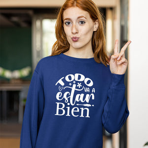 Sweatshirt Unisex Todo Va A Estar Bien