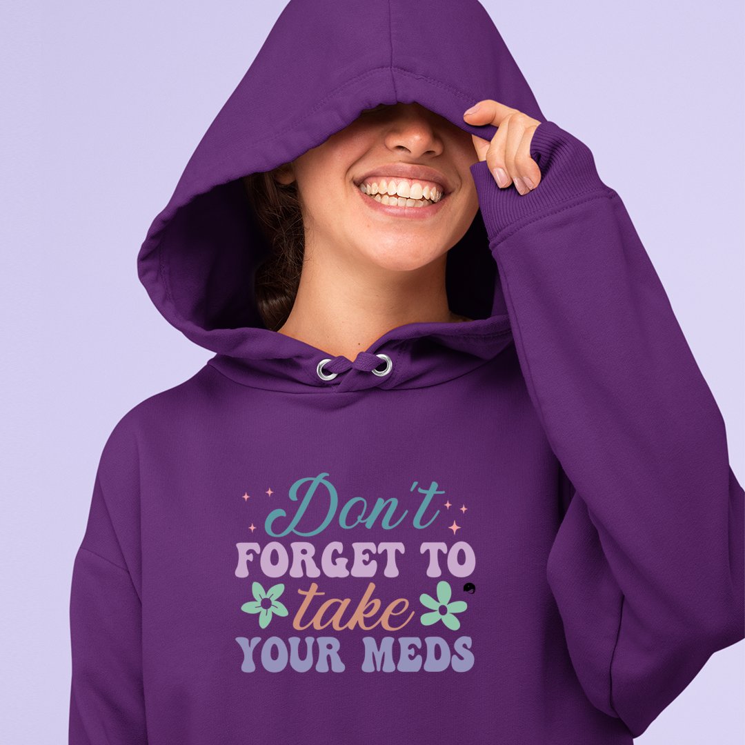 Hoodie Unisex Don't Forget To Take Your Meds