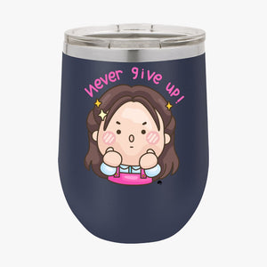 Wine Tumbler Never Give Up