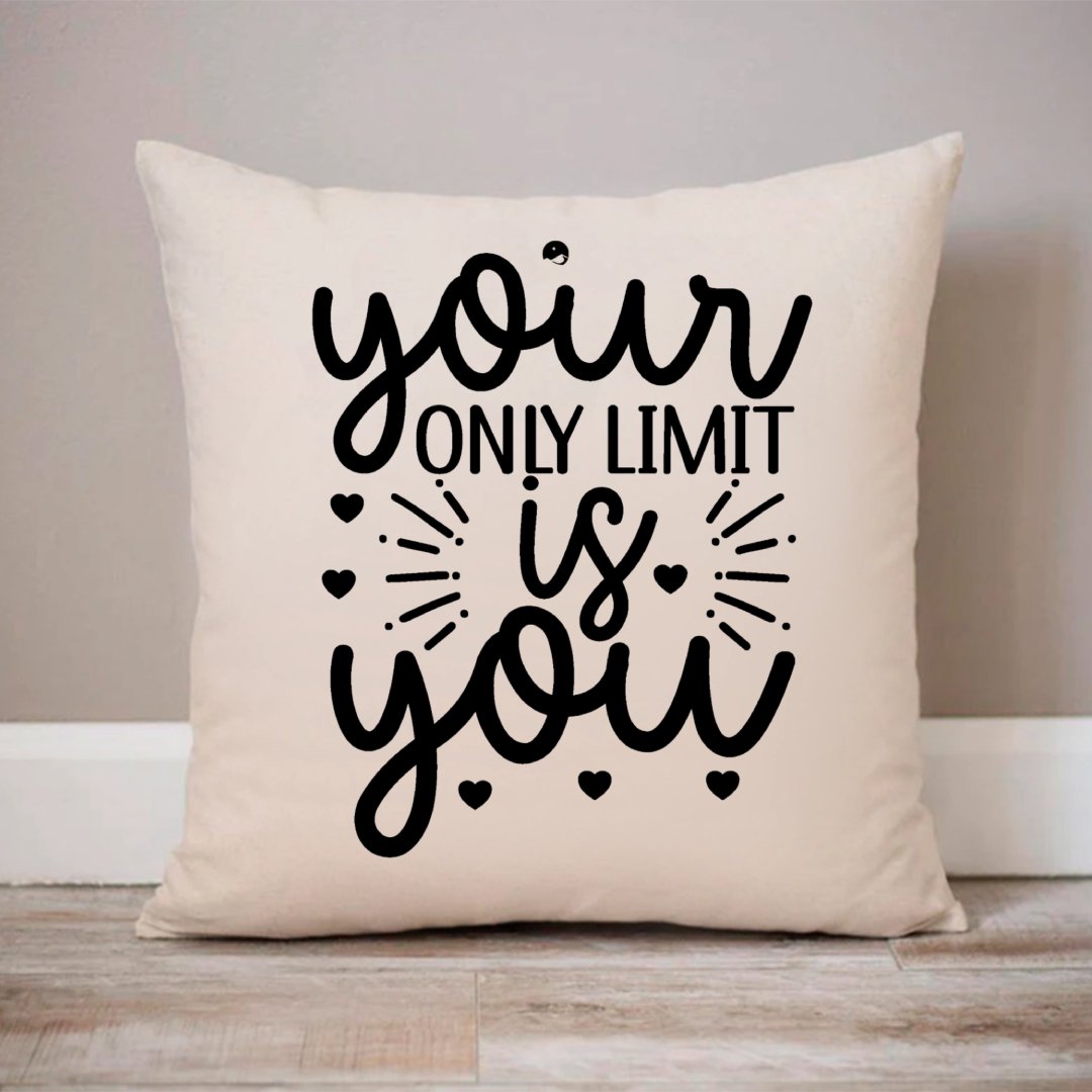 Pillow Case Your Only Limit Is You