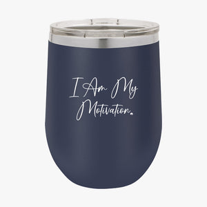 Wine Tumbler I Am My Motivation