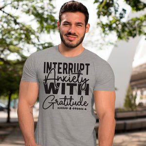 T-shirt Interrupt Anxiety With Gratitude