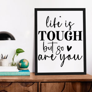 Matte Vertical Posters Life Is Tough But So Are You