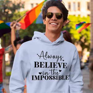 Hoodie Unisex Always Believe In The Impossible