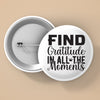 Pin Buttons Find Gratitude In All The Moments