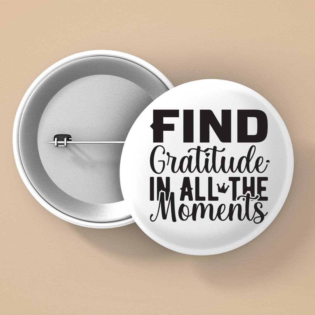 Pin Buttons Find Gratitude In All The Moments