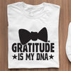 T-shirt Gratitude Is My DNA