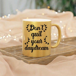 Mug Don't Quit Your Daydream