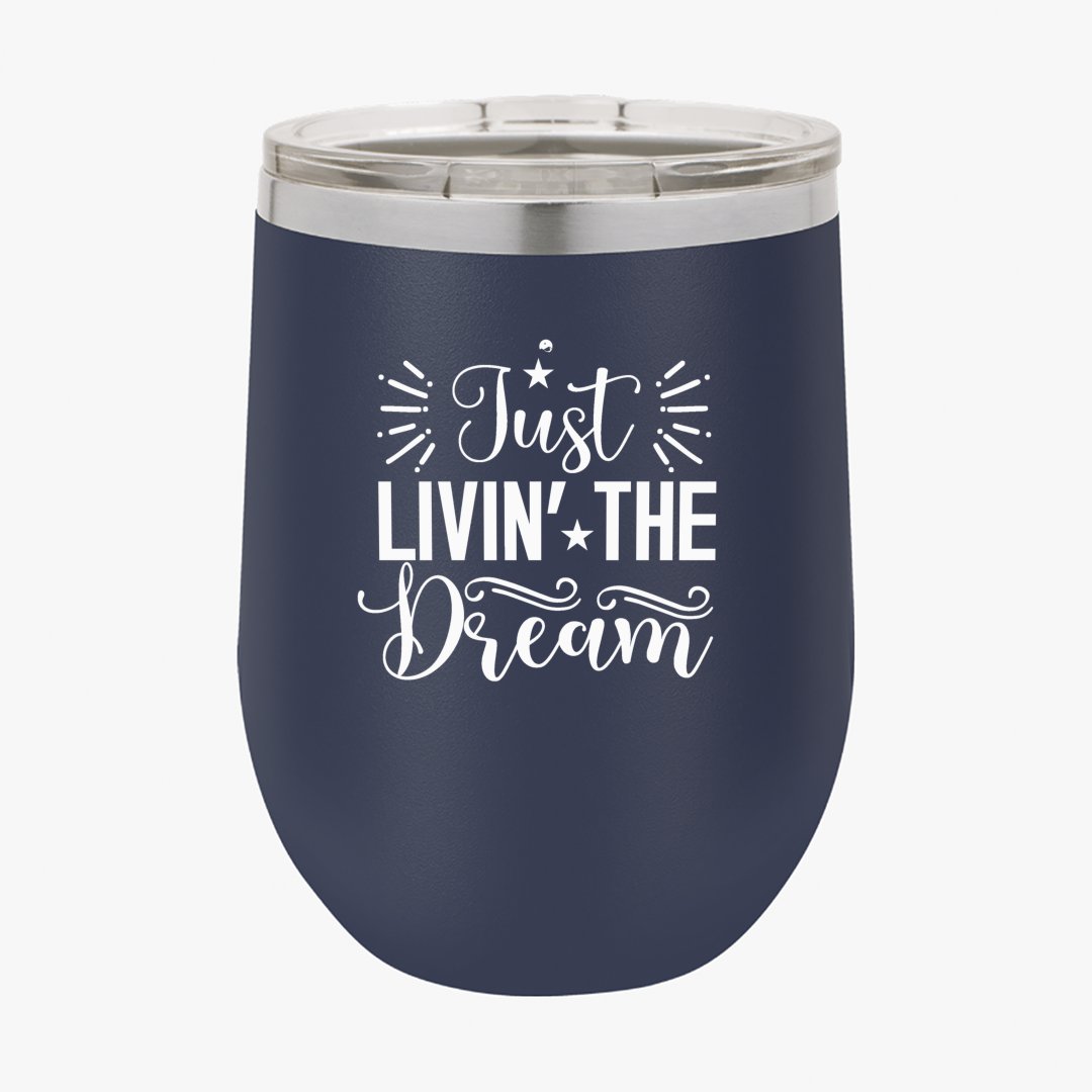 Wine Tumbler Just Livin The Dream