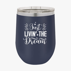 Wine Tumbler Just Livin The Dream