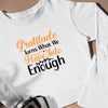 Sweatshirt Unisex Gratitude Turns What We Have Into Enough