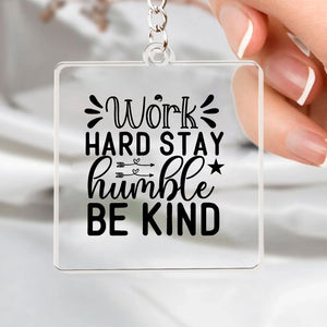 Keychain Work Hard Stay Humble Be Kind