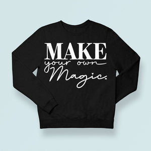 Sweatshirt Unisex Make Your Own Magic