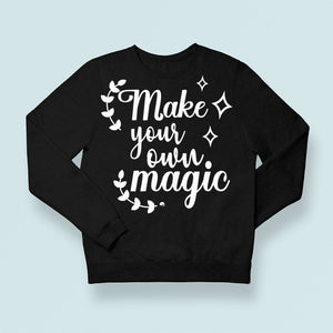 Sweatshirt Unisex Make Your Own Magic