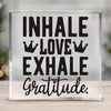 Square Acrylic glass Inhale Love Exhale Gratitude