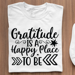 T-shirt Gratitude Is A Happy Place To Be