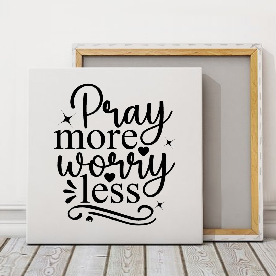 Square Stretched Canvas Pray More Worry Less