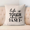 Pillow Case Life Is Tough But So Am I