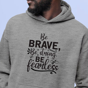 Hoodie Unisex Be Brave Be Strong Be Fearless