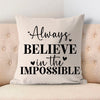 Pillow Case Always Believe In The Impossible