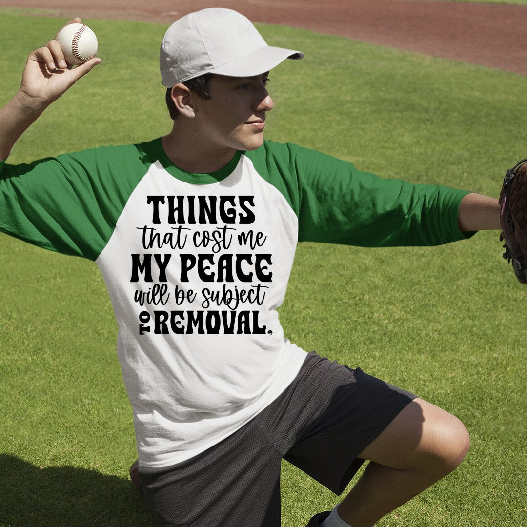 Unisex Sleeve Baseball Tee Things That Cost My Peace Will Be Subject To Removal