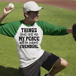 Unisex Sleeve Baseball Tee Things That Cost My Peace Will Be Subject To Removal