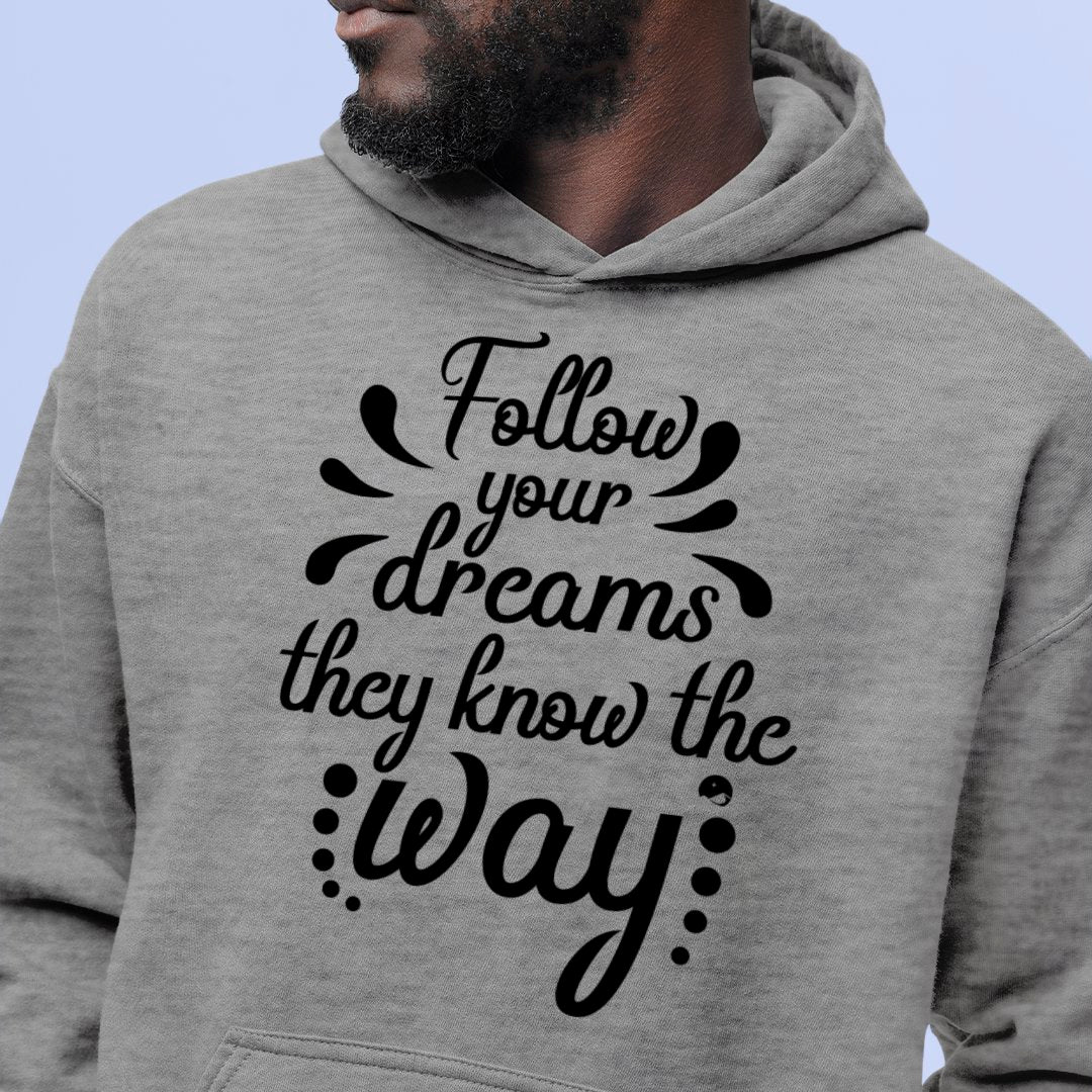 Hoodie Unisex Follow Your Dreams They Know The Way