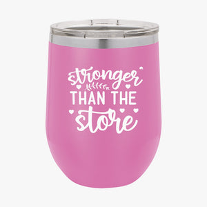 Wine Tumbler Stronger Than The Store