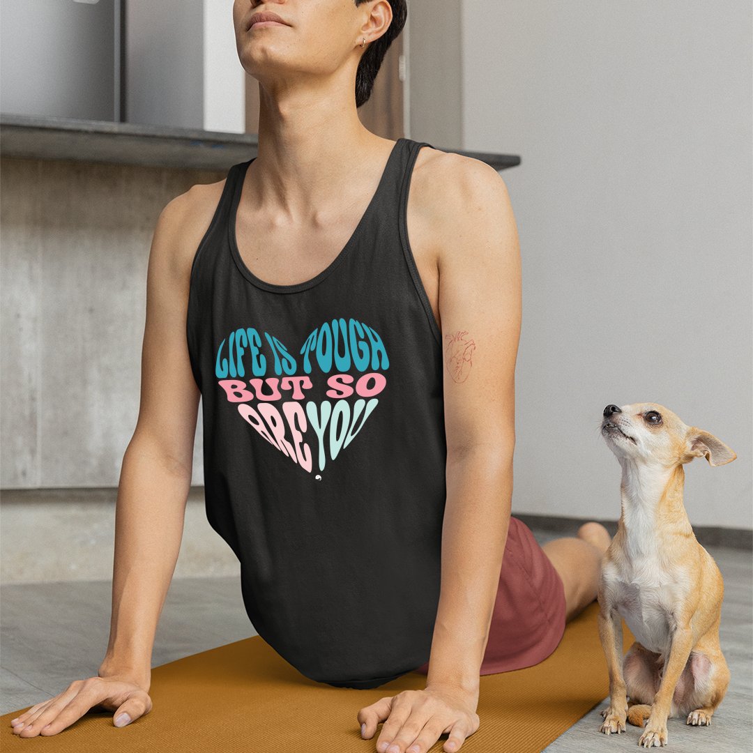 Unisex Jersey Tank Life Is Tough But So Are You