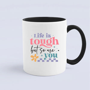 Mug Life Is Tough But So Are You