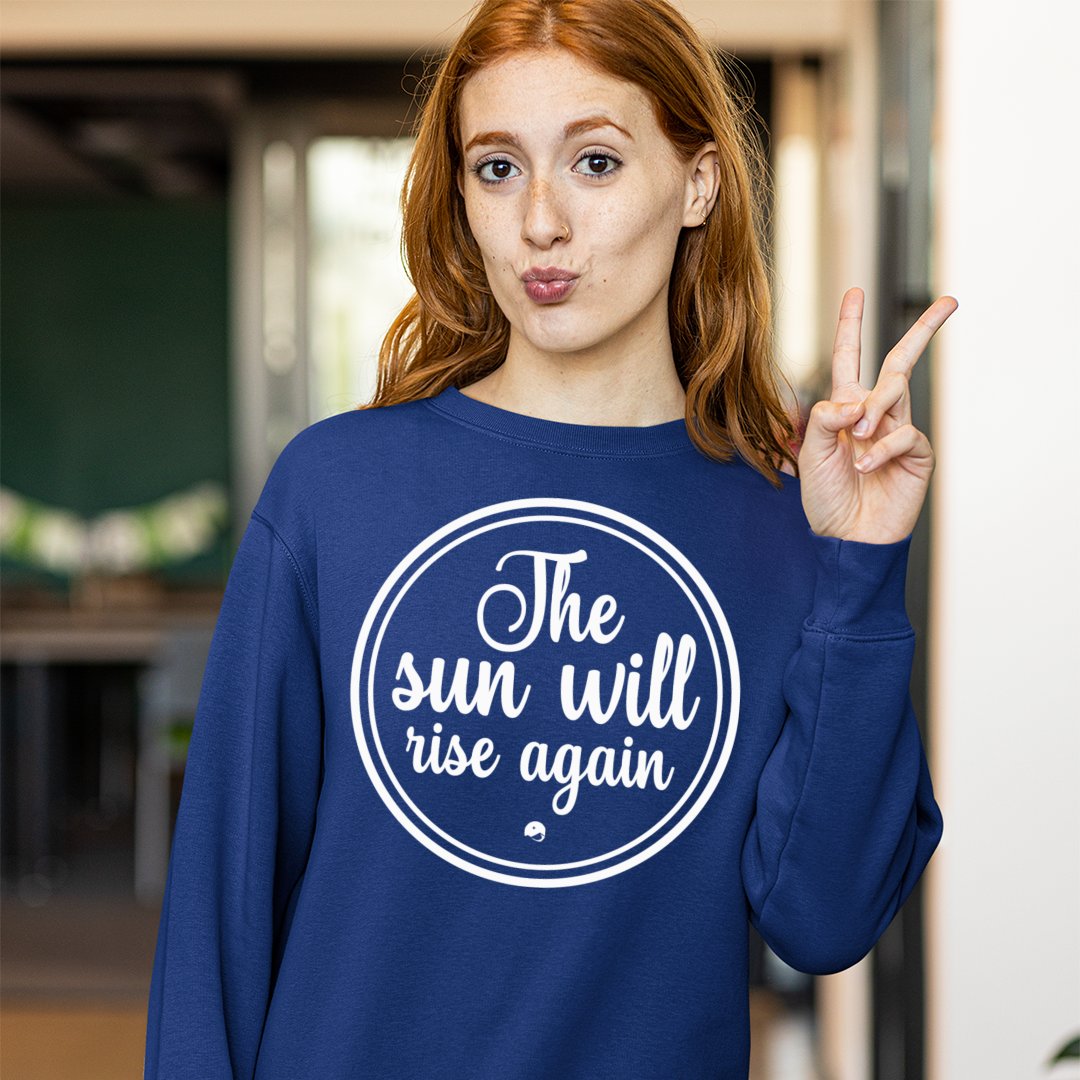 Sweatshirt Unisex The Sun Will Rise Again