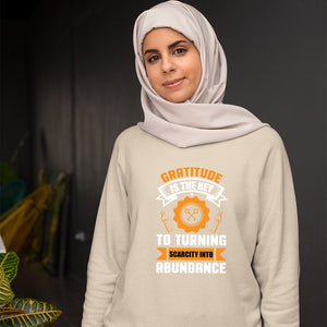 Sweatshirt Unisex Gratitude Is The Key To Turning Scarcity Into Abundance