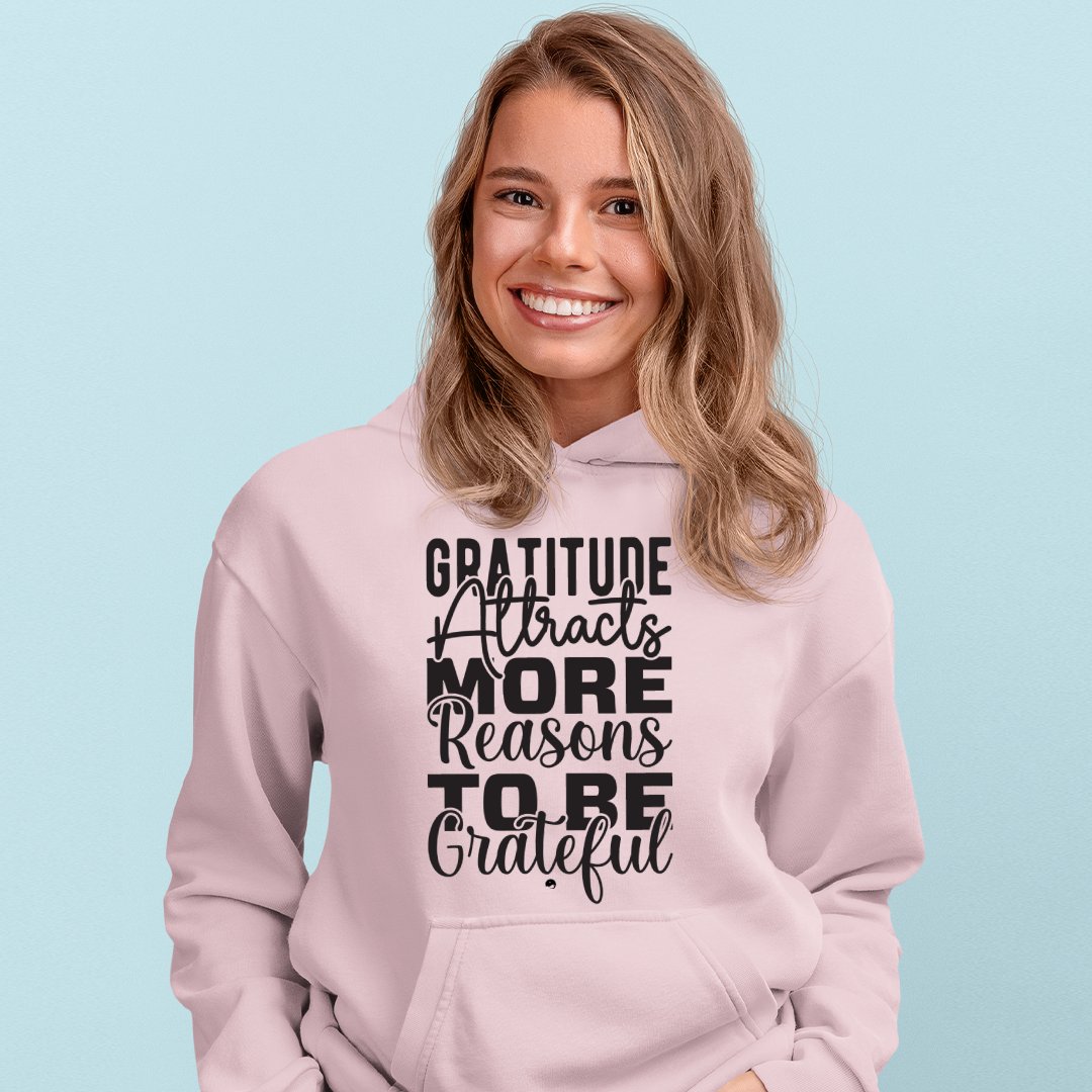 Hoodie Unisex Gratitude Attracts More Reasons To Be Grateful