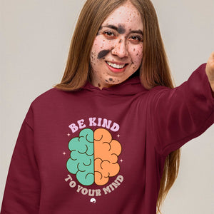 Hoodie Unisex Be Kind To Your Mind