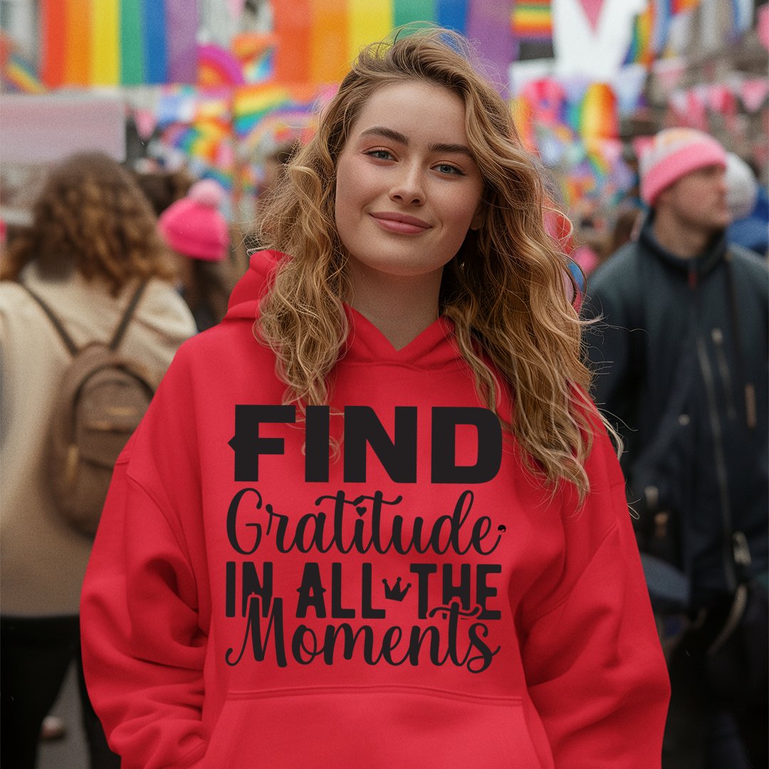 Hoodie Unisex Find Gratitude In All The Moments