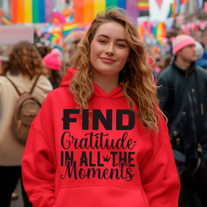 Hoodie Unisex Find Gratitude In All The Moments