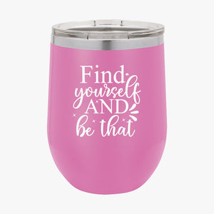 Wine Tumbler Find Yourself And Be That