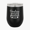 Wine Tumbler Positive Mind Positive Life