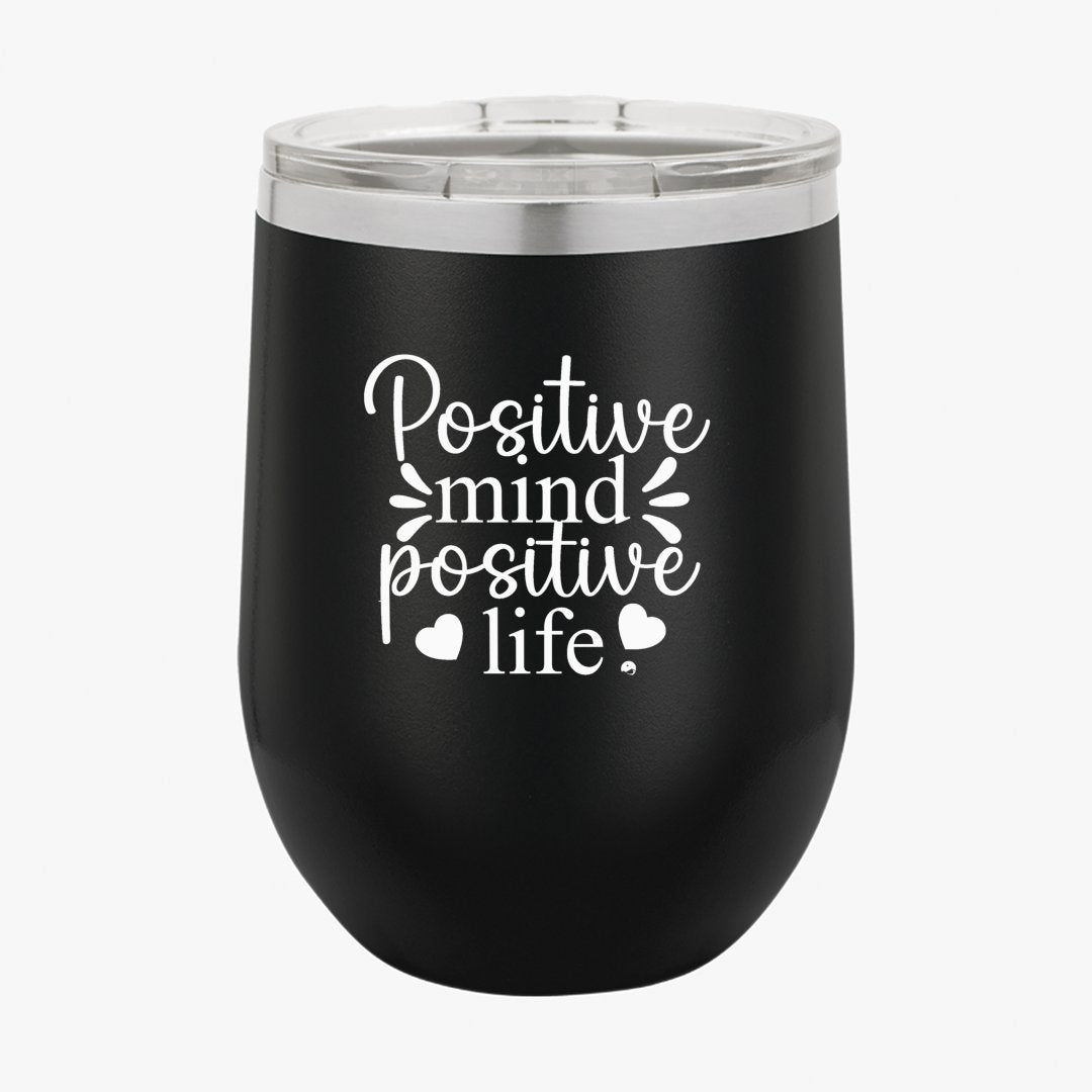 Wine Tumbler Positive Mind Positive Life