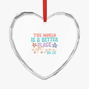 Crystal Glass Ornament The World Is A Better Place With You In It