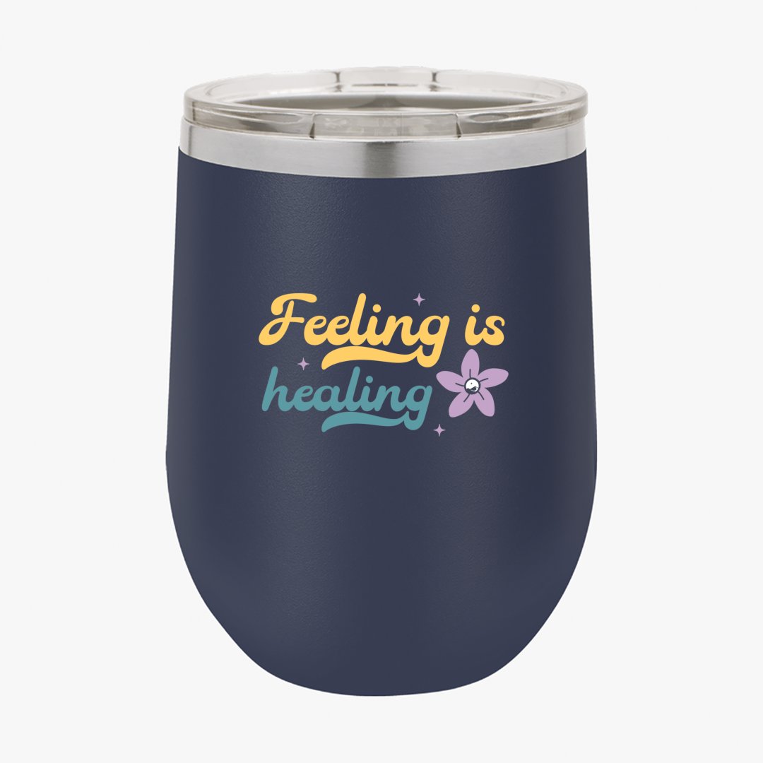 Wine Tumbler Feeling Is Healing