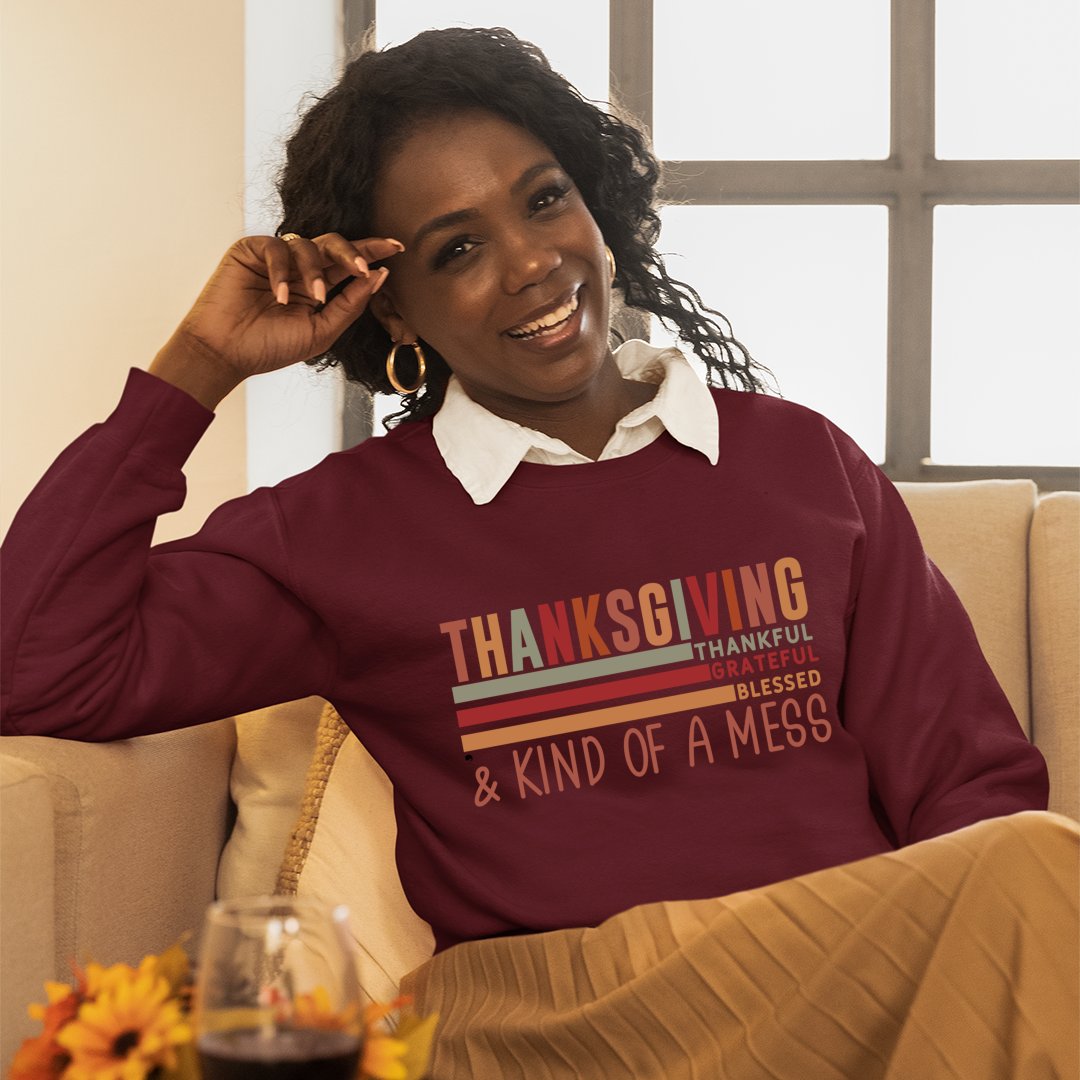 Sweatshirt Unisex Thanksgiving Thankful Grateful Blessed & Kind Of A Mess