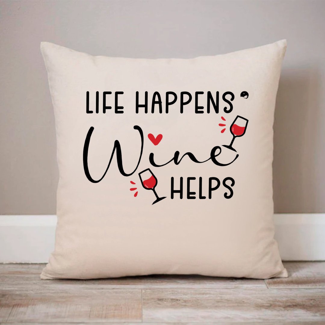 Pillow Case Life Happens Wine Helps