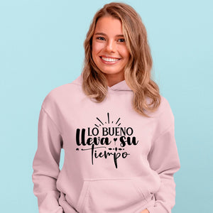 Hoodie Unisex Lo Bueno Lleva Su Tiempo