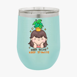 Wine Tumbler Keep Going Keep Growing