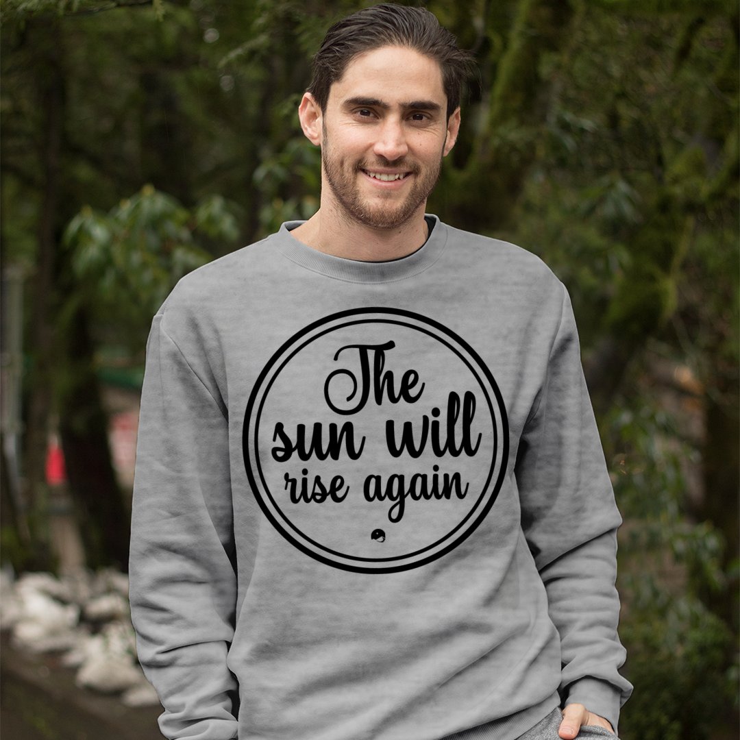 Sweatshirt Unisex The Sun Will Rise Again