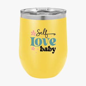 Wine Tumbler Self Love Baby