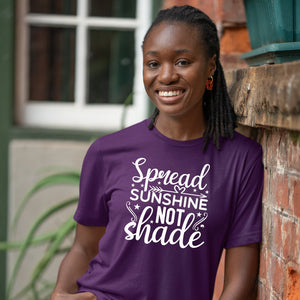 T-Shirt Spread Sunshine Not Shade