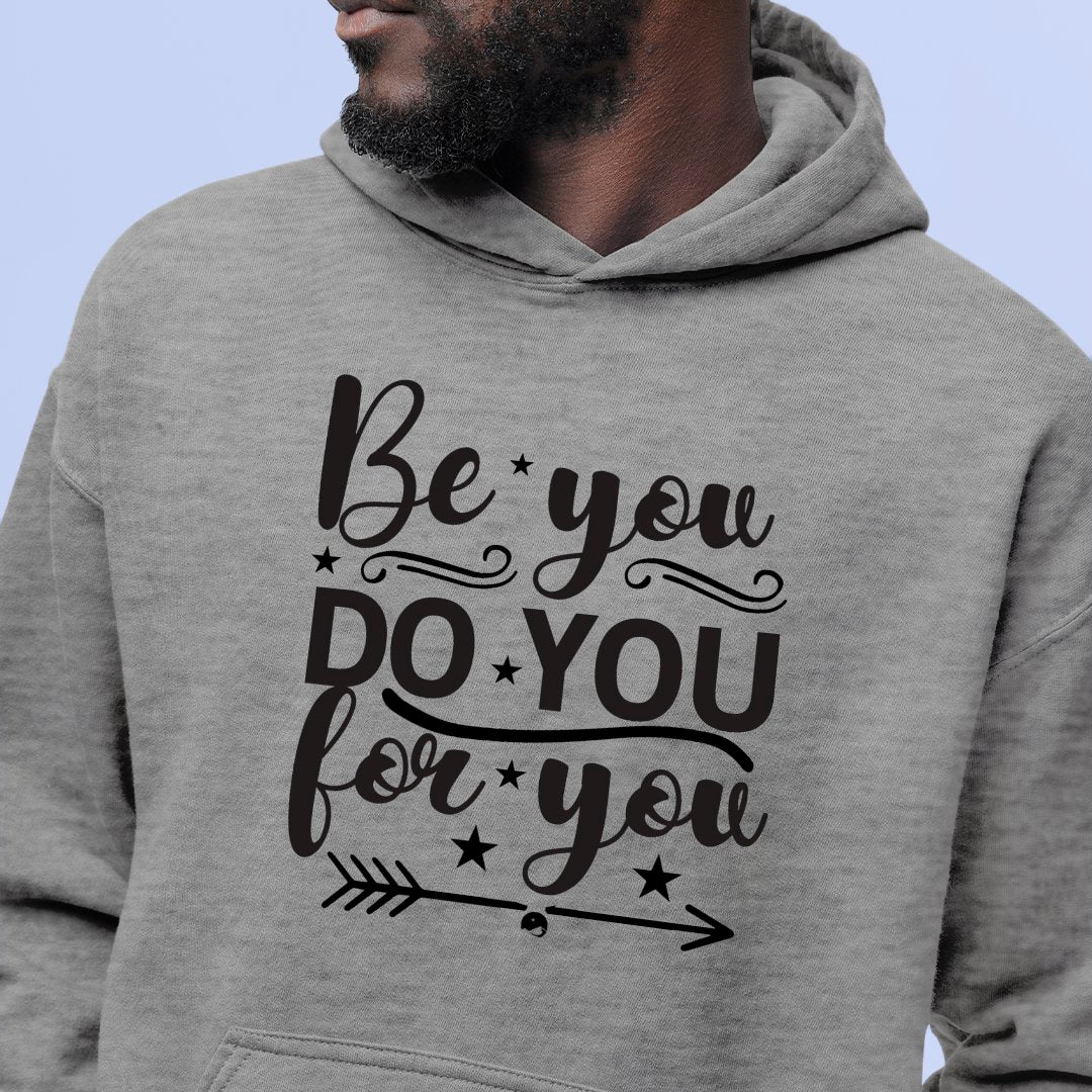 Hoodie Unisex Be You Do You For You